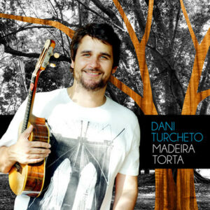 Dani Turcheto - Madeira Torta